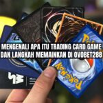 mengenali-apa-itu-trading-card-game-dan-langkah-memainkan-di-ovobet288